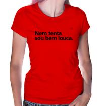 Baby Look Nem tenta, sou bem louca - Foca na Moda