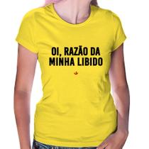 Baby Look Oi razão da minha libido - Foca na Moda