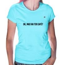 Baby Look Ok, mas vai ter café - Foca na Moda