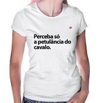 Baby Look Perceba só a petulância do cavalo - Foca na Moda