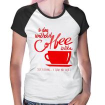 Baby Look Raglan A Day Without Coffee - Foca na Moda