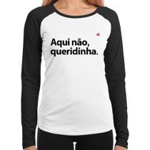 Baby Look Raglan Aqui não queridinha Manga Longa - Foca na Moda Baby Look Raglan Aqui não queridinha Manga Longa - Foca na Moda