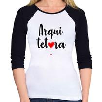 Baby Look Raglan Arquitetura por amor Manga 3/4 - Foca na Moda Baby Look Raglan Arquitetura por amor Manga 3/4 - Foca na Moda