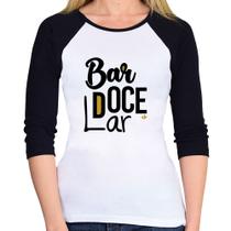 Baby Look Raglan Bar doce lar Manga 3/4 - Foca na Moda