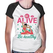 Baby Look Raglan Be Alive Be Healthy - Foca na Moda