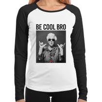Baby Look Raglan Be cool bro Manga Longa - Foca na Moda