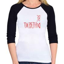 Baby Look Raglan Be Different (Seja diferente) Manga 3/4 - Foca na Moda