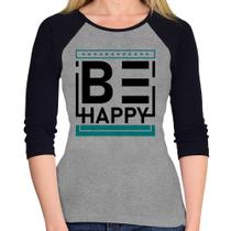 Baby Look Raglan Be Happy Manga 3/4 - Foca na Moda Baby Look Raglan Be Happy Manga 3/4 - Foca na Moda