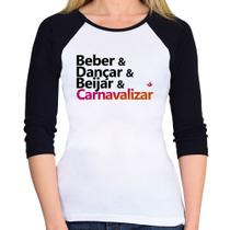 Baby Look Raglan Beber & Dançar & Beijar & Carnavalizar Manga 3/4 - Foca na Moda Baby Look Raglan Beber & Dançar & Beijar & Carnavalizar Manga 3/4 - Foca na Moda