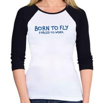 Baby Look Raglan Born to fly - Forced to work Manga 3/4 - Foca na Moda