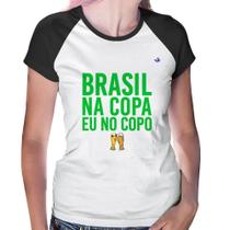 Baby Look Raglan Brasil na Copa eu no copo - Foca na Moda Baby Look Raglan Brasil na Copa eu no copo - Foca na Moda
