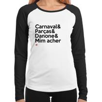 Baby Look Raglan Carnaval & Parças & Danone & Mim acher Manga Longa - Foca na Moda