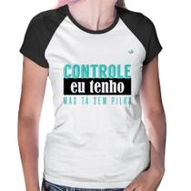 Baby Look Raglan Controle eu tenho, mas tá sem pilha - Foca na Moda Baby Look Raglan Controle eu tenho, mas tá sem pilha - Foca na Moda