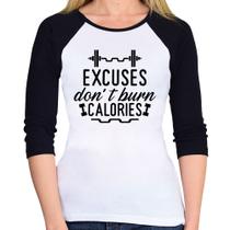 Baby Look Raglan Excuses Do'nt Burn Calories Manga 3/4 - Foca na Moda Baby Look Raglan Excuses Do'nt Burn Calories Manga 3/4 - Foca na Moda