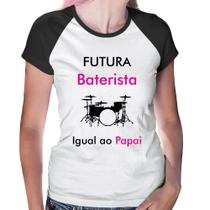 Baby Look Raglan Futura Baterista Igual ao Papai - Foca na Moda