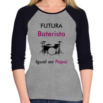 Baby Look Raglan Futura Baterista Igual ao Papai Manga 3/4 - Foca na Moda