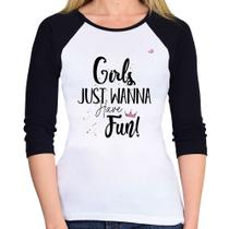 Baby Look Raglan Girls just wanna have fun! Manga 3/4 - Foca na Moda Baby Look Raglan Girls just wanna have fun! Manga 3/4 - Foca na Moda