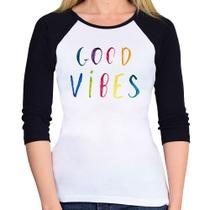 Baby Look Raglan Good Vibes Cores Manga 3/4 - Foca na Moda Baby Look Raglan Good Vibes Cores Manga 3/4 - Foca na Moda