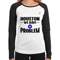 Baby Look Raglan Houston, we have a problem Manga Longa - Foca na Moda Baby Look Raglan Houston, we have a problem Manga Longa - Foca na Moda