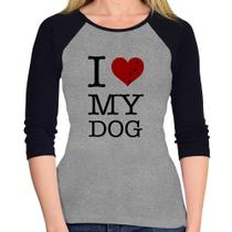 Baby Look Raglan I love My Dog Manga 3/4 - Foca na Moda