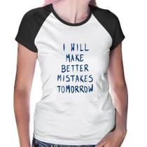 Baby Look Raglan I will make better mistakes tomorrow - Foca na Moda