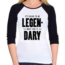 Baby Look Raglan It's going to be Legen... wait for it... Dary Manga 3/4 - Foca na Moda