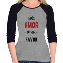 Baby Look Raglan Mais Amor Por Favor Manga 3/4 - Foca na Moda Baby Look Raglan Mais Amor Por Favor Manga 3/4 - Foca na Moda