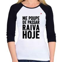 Baby Look Raglan Me poupe de passar raiva hoje Manga 3/4 - Foca na Moda