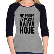 Baby Look Raglan Me poupe de passar raiva hoje Manga 3/4 - Foca na Moda