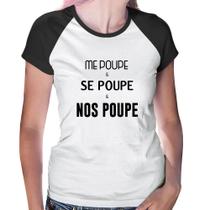 Baby Look Raglan Me poupe, se poupe, nos poupe - Foca na Moda Baby Look Raglan Me poupe, se poupe, nos poupe - Foca na Moda