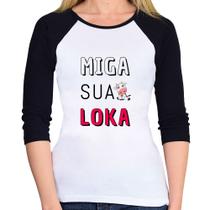 Baby Look Raglan Miga Sua Loka Manga 3/4 - Foca na Moda Baby Look Raglan Miga Sua Loka Manga 3/4 - Foca na Moda