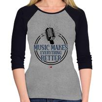 Baby Look Raglan Music makes everything better Manga 3/4 - Foca na Moda Baby Look Raglan Music makes everything better Manga 3/4 - Foca na Moda