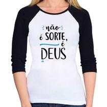 Baby Look Raglan Não é sorte, é Deus Manga 3/4 - Foca na Moda