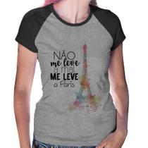 Baby Look Raglan Não me leve a mal, me leve a Paris - Foca na Moda