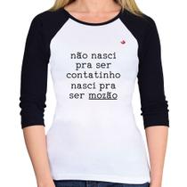 Baby Look Raglan Não nasci pra ser contatinho, nasci pra ser mozão Manga 3/4 - Foca na Moda Baby Look Raglan Não nasci pra ser contatinho, nasci pra ser mozão Manga 3/4 - Foca na Moda