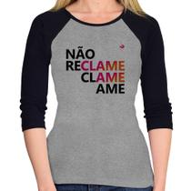 Baby Look Raglan Não reclame, clame, ame Manga 3/4 - Foca na Moda