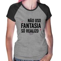 Baby Look Raglan Não uso fantasia, só realizo - Foca na Moda