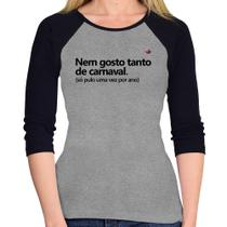 Baby Look Raglan Nem gosto tanto de carnaval Manga 3/4 - Foca na Moda