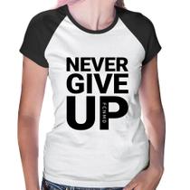 Baby Look Raglan Never give up - Foca na Moda Baby Look Raglan Never give up - Foca na Moda