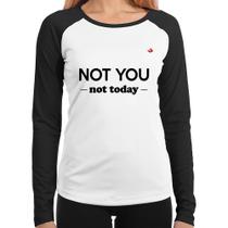 Baby Look Raglan Not you, not today Manga Longa - Foca na Moda