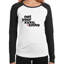 Baby Look Raglan not your xuxuzinho Manga Longa - Foca na Moda Baby Look Raglan not your xuxuzinho Manga Longa - Foca na Moda