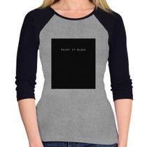 Baby Look Raglan Paint it Black Manga 3/4 - Foca na Moda Baby Look Raglan Paint it Black Manga 3/4 - Foca na Moda