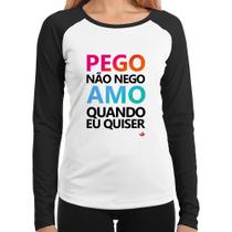 Baby Look Raglan Pego não nego, amo quando eu quiser Manga Longa - Foca na Moda