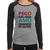 Baby Look Raglan Pego não nego, amo quando eu quiser Manga Longa - Foca na Moda