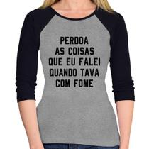 Baby Look Raglan Perdoa, eu tava com fome Manga 3/4 - Foca na Moda