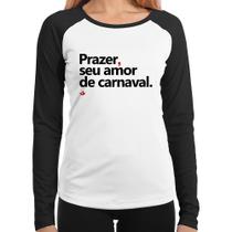 Baby Look Raglan Prazer, seu amor de carnaval Manga Longa - Foca na Moda Baby Look Raglan Prazer, seu amor de carnaval Manga Longa - Foca na Moda
