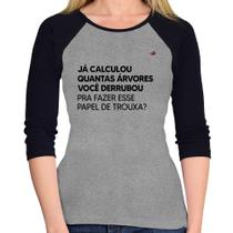 Baby Look Raglan Quantas árvores você derrubou pra fazer esse papel de trouxa Manga 3/4 - Foca na Moda Baby Look Raglan Quantas árvores você derrubou pra fazer esse papel de trouxa Manga 3/4 - Foca na Moda