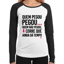 Baby Look Raglan Quem pegou, pegou Manga Longa - Foca na Moda
