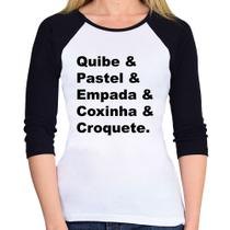 Baby Look Raglan Quibe & Pastel & Coxinha & Empada & Croquete Manga 3/4 - Foca na Moda