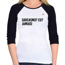 Baby Look Raglan Sarcasmo Eu Jamais! Manga 3/4 - Foca na Moda Baby Look Raglan Sarcasmo Eu Jamais! Manga 3/4 - Foca na Moda